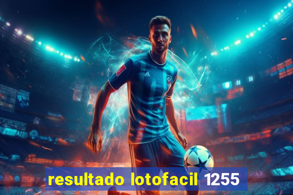 resultado lotofacil 1255